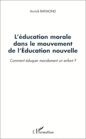 Image de L'ÉDUCATION MORALE DANS LE MOUVEMENT DE L'ÉDUCATION NOUVELLE