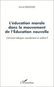 Image de L'ÉDUCATION MORALE DANS LE MOUVEMENT DE L'ÉDUCATION NOUVELLE