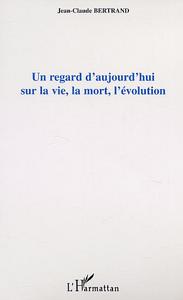 Picture of UN REGARD D'AUJOURD'HUI SUR LA VIE, LA MORT, L'EVOLUTION
