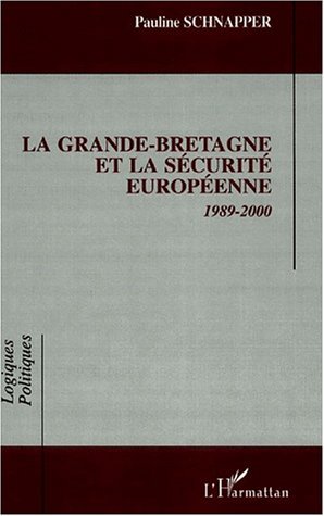 Image de LA GRANDE-BRETAGNE ET LA SÉCURITÉ EUROPÉENNE 1989-2000