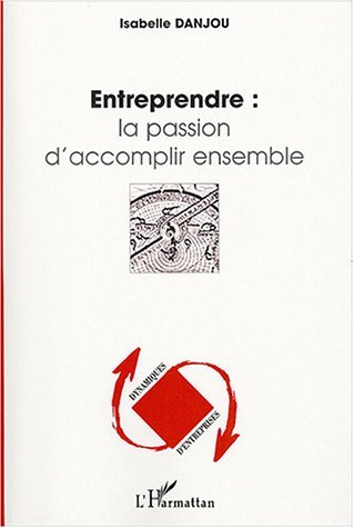 Picture of Entreprendre : la passion d'accomplir ensemble