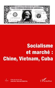 Picture of SOCIALISME ET MARCHÉ : CHINE, VIETNAM, CUBA