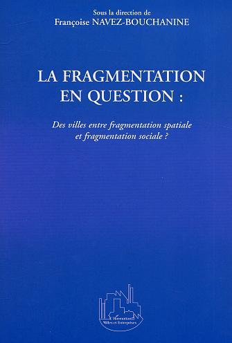 Image de LA FRAGMENTATION EN QUESTION : Des villes entre fragmentation spatiale et fragmentation sociale ?