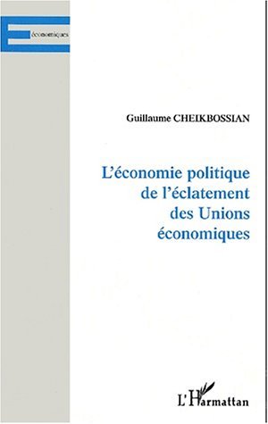 Image de L'ÉCONOMIE POLITIQUE DE L'ÉCLATEMENT DES UNIONS ÉCONOMIQUES