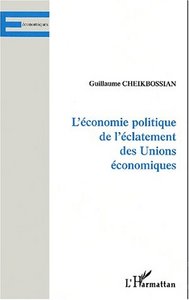 Image de L'ÉCONOMIE POLITIQUE DE L'ÉCLATEMENT DES UNIONS ÉCONOMIQUES
