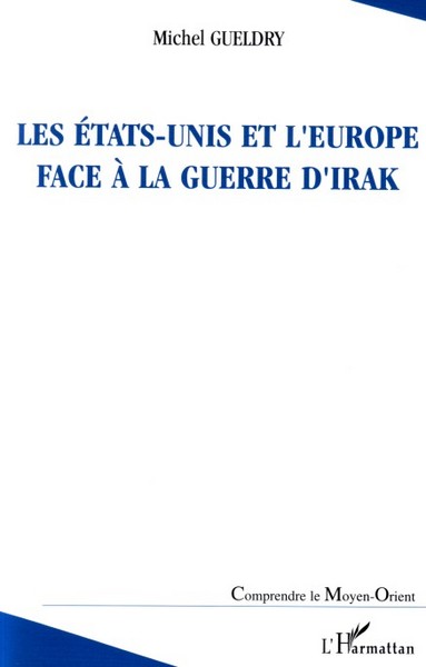 Image de Les Etats-Unis et l'Europe face à la guerre d'Irak