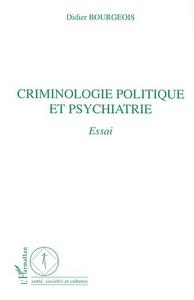 Image de CRIMINOLOGIE POLITIQUE ET PSYCHIATRIE
