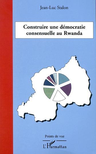 Picture of CONSTRUIRE UNE DÉMOCRATIE CONSENSUELLE AU RWANDA