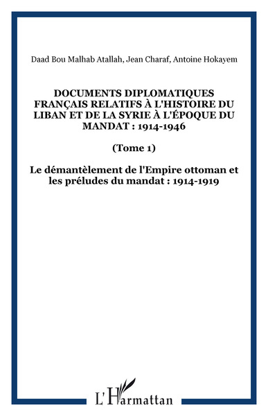 Image de Documents diplomatiques français relatifs à l'histoire du Liban et de la Syrie à l'époque du Mandat : 1914-1946