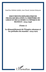 Image de Documents diplomatiques français relatifs à l'histoire du Liban et de la Syrie à l'époque du Mandat : 1914-1946