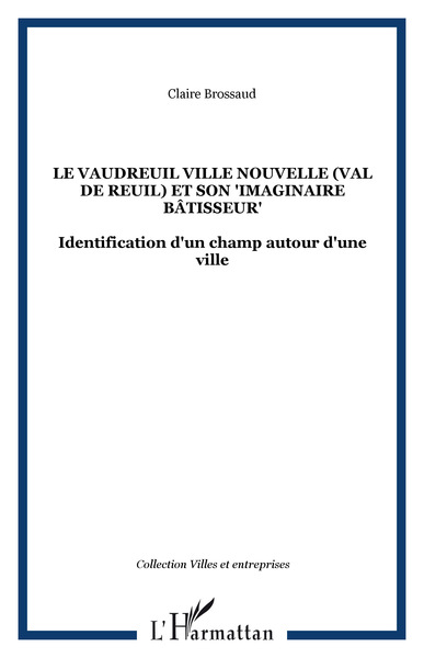 Image de Le Vaudreuil Ville Nouvelle (Val de reuil) et son "imaginaire bâtisseur"