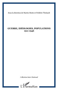 Image de Guerre, idéologies, populations 1911-1946