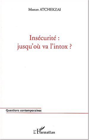 Image de INSÉCURITÉ : JUSQU'OÙ VA L'INTOX ?