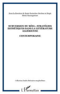 Image de SUBVERSION DU RÉEL : STRATÉGIES ESTHÉTIQUES DANS LA LITTÉRATURE ALGÉRIENNE