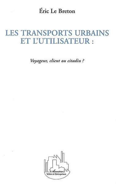 Image de LES TRANSPORTS URBAINS ET L'UTILISATEUR : Voyageur, client ou citadin ?