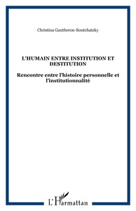 Image de L'HUMAIN ENTRE INSTITUTION ET DESTITUTION