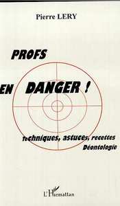 Picture of PROFS EN DANGER ! TECHNIQUES, ASTUCES, RECETTES, DÉONTOLOGIE