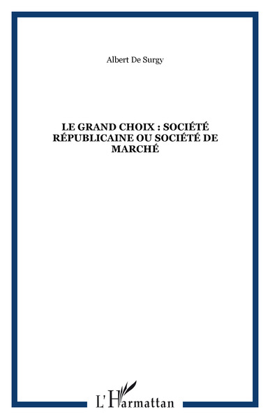 Image de LE GRAND CHOIX : SOCIÉTÉ RÉPUBLICAINE OU SOCIÉTÉ DE MARCHÉ