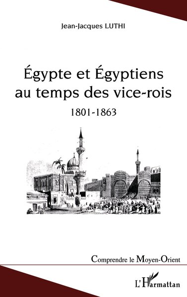 Image de Egypte et Egyptiens au temps des vice-rois (1801-1863)