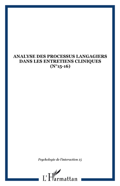 Image de ANALYSE DES PROCESSUS LANGAGIERS DANS LES ENTRETIENS CLINIQUES (n°15-16)