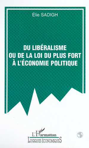Image de DU LIBÉRALISME OU DE LA LOI DU PLUS FORT À L'ÉCONOMIE POLITIQUE