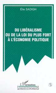 Image de DU LIBÉRALISME OU DE LA LOI DU PLUS FORT À L'ÉCONOMIE POLITIQUE