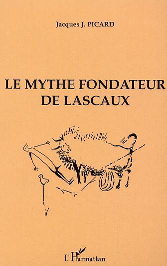 Picture of Le Mythe fondateur de Lascaux