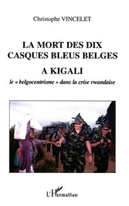 Image de La mort des dix casques bleus belges à Kigali