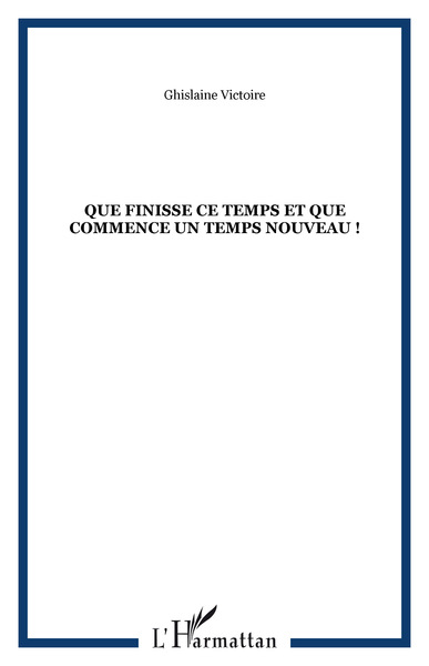 Image de QUE FINISSE CE TEMPS ET QUE COMMENCE UN TEMPS NOUVEAU !