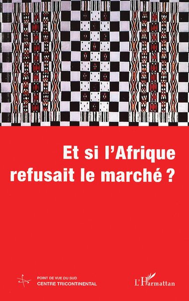 Image de ET SI L'AFRIQUE REFUSAIT LE MARCHÉ ?