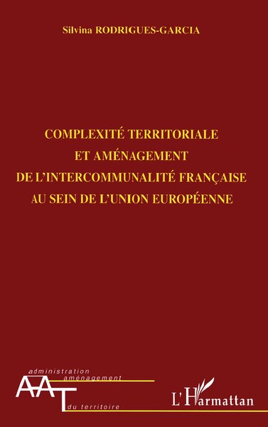 Image de COMPLEXITÉ TERRITORIALE ET AMÉNAGEMENT DE L'INTERCOMMUNALITÉ FRANÇAISE AU SEIN DE L'UNION EUROPÉENNE