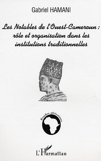 Picture of Les notables de l'Ouest-Cameroun : rôle et organisation dans les institutions traditionnelles