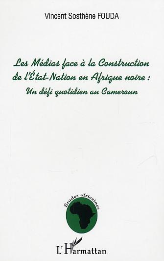 Picture of Les Médias face à la Construction de l'Etat-Nation en Afrique Noire : un défi quotidien au Cameroun