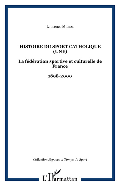 Image de HISTOIRE DU SPORT CATHOLIQUE (UNE)