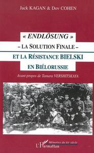 Picture of " ENDLÖSUNG " - LA SOLUTION FINALE - ET LA RÉSISTANCE BIELSKI EN BIÉLORUSSIE