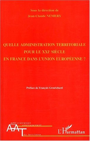 Image de QUELLE ADMINISTRATION TERRITORIALE POUR LE XXIè SIÈCLE EN FRANCE DANS L'UNION EUROPÉENNE