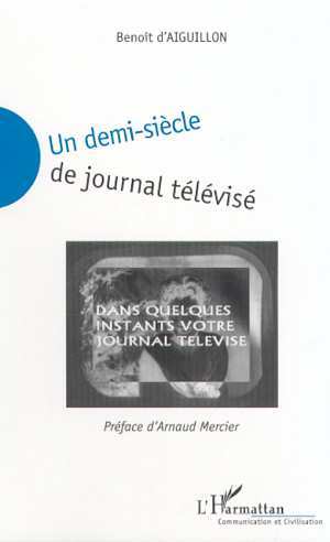Image de UN DEMI-SIÈCLE DE JOURNAL TELEVISÉ