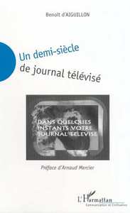 Image de UN DEMI-SIÈCLE DE JOURNAL TELEVISÉ
