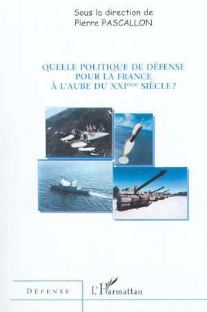 Image de QUELLE POLITIQUE DE DÉFENSE POUR LA FRANCE A L'AUBE DU XXIe SIECLE ?