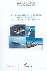 Image de QUELLE POLITIQUE DE DÉFENSE POUR LA FRANCE A L'AUBE DU XXIe SIECLE ?