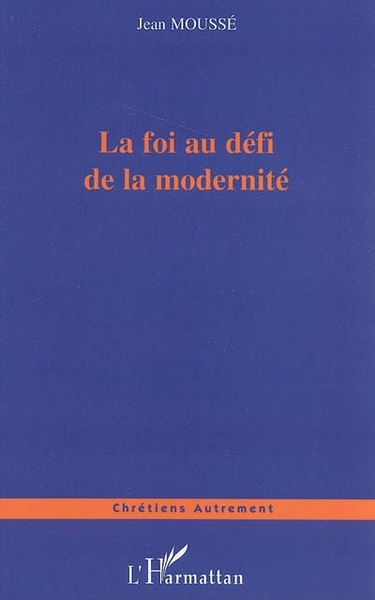 Image de La foi au défi de la modernité