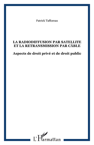 Image de LA RADIODIFFUSION PAR SATELLITE ET LA RETRANSMISSION PAR CÂBLE