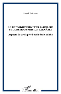 Image de LA RADIODIFFUSION PAR SATELLITE ET LA RETRANSMISSION PAR CÂBLE