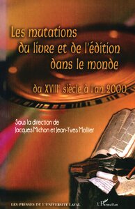 Image de LES MUTATIONS DU LIVRE ET DE L'ÉDITION DANS LE MONDE DU XVIIIe siècle à l'an 2000