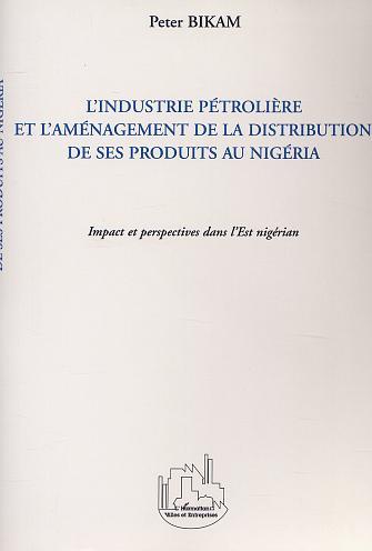 Image de L'INDUSTRIE PETROLIERE ET L'AMENAGEMENT DE LA DISTRIBUTION DE SES PRODUITS AU NIGERIA