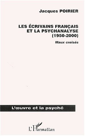 Image de LES ÉCRIVAINS FRANÇAIS ET LA PSYCHANALYSE (1950-2000)