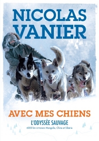 Image de Avec mes chiens - L'Odyssée sauvage