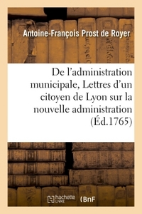 Picture of De l'administration municipale ou Lettres d'un citoyen de Lyon sur la nouvelle administration