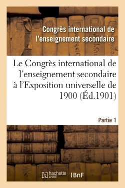 Image de Le Congrès international de l'enseignement secondaire à l'Exposition universelle de 1900