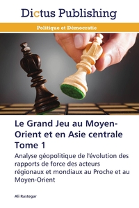 Image de Le grand jeu au moyen-orient et en asie centrale  tome 1